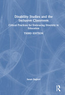 Disability studies and the inclusive classroom : critical practices for embracing diversity in education /