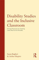 Disability studies and the inclusive classroom critical practices for creating least restrictive attitudes /