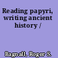 Reading papyri, writing ancient history /