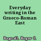 Everyday writing in the Graeco-Roman East