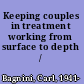 Keeping couples in treatment working from surface to depth /