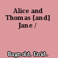 Alice and Thomas [and] Jane /