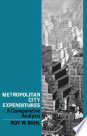 Metropolitan city expenditures : a comparative analysis /