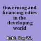 Governing and financing cities in the developing world /