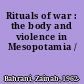 Rituals of war : the body and violence in Mesopotamia /