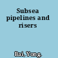 Subsea pipelines and risers