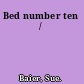 Bed number ten /