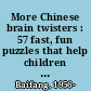 More Chinese brain twisters : 57 fast, fun puzzles that help children develop quick minds /