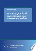 An improved and robust anonymous authentication scheme for roaming in global mobility networks /