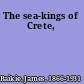 The sea-kings of Crete,