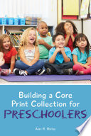 Building a core print collection for preschoolers /