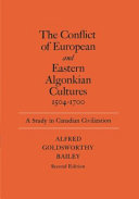 The conflict of European and Eastern Algonkian cultures 1504-1700 : a study in Canadian civilization /