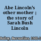 Abe Lincoln's other mother ; the story of Sarah Bush Lincoln /