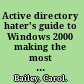 Active directory hater's guide to Windows 2000 making the most of Windows 2000 without active directory /