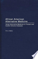 African American alternative medicine using alternative medicine to prevent and control chronic diseases /