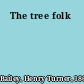 The tree folk
