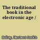 The traditional book in the electronic age /