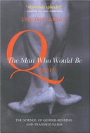 The man who would be queen : the science of gender-bending and transsexualism /