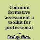 Common formative assessment a toolkit for professional learning communities at Work /