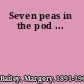Seven peas in the pod ...