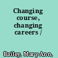 Changing course, changing careers /