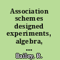 Association schemes designed experiments, algebra, and combinatorics /