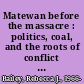 Matewan before the massacre : politics, coal, and the roots of conflict in a West Virginia mining community /