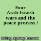 Four Arab-Israeli wars and the peace process /