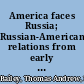 America faces Russia; Russian-American relations from early times to our day