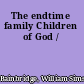 The endtime family Children of God /