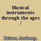 Musical instruments through the ages /