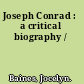 Joseph Conrad : a critical biography /