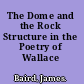 The Dome and the Rock Structure in the Poetry of Wallace Stevens