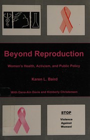 Beyond reproduction : women's health, activism, and public policy /