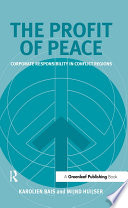 The profit of peace corporate responsibility in conflict regions /