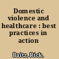 Domestic violence and healthcare : best practices in action /