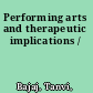 Performing arts and therapeutic implications /