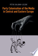 Party colonisation of the media in Central and Eastern Europe /