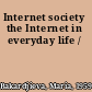 Internet society the Internet in everyday life /