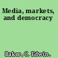 Media, markets, and democracy