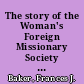 The story of the Woman's Foreign Missionary Society of the Methodist Episcopal Church, 1869-1895