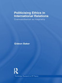 Politicizing ethics in international relations cosmopolitanism as hospitality /