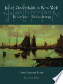 Julian Onderdonk in New York : the lost years, the lost paintings /