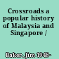 Crossroads a popular history of Malaysia and Singapore /
