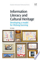 Information literacy and cultural heritage : developing a model for lifelong learning /