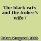 The black cats and the tinker's wife /