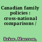 Canadian family policies : cross-national comparisons /