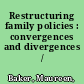 Restructuring family policies : convergences and divergences /