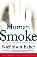 Human smoke : the beginnings of World War II, the end of civilization /