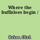 Where the buffaloes begin /